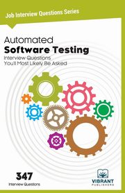 Automated Software Testing Interview Questions You'll Most Likely Be Asked, Vibrant Publishers