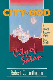 City of God, City of Satan, Linthicum Robert C.