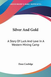Silver And Gold, Coolidge Dane