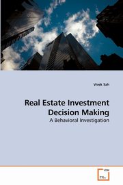 Real Estate Investment Decision Making, Sah Vivek