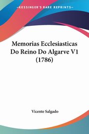 Memorias Ecclesiasticas Do Reino Do Algarve V1 (1786), Salgado Vicente