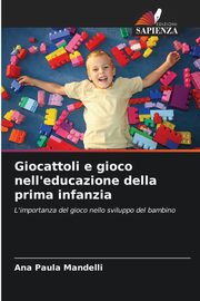 Giocattoli e gioco nell'educazione della prima infanzia, Mandelli Ana Paula