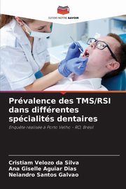 Prvalence des TMS/RSI dans diffrentes spcialits dentaires, Silva Cristiam Velozo da