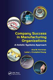 Company Success in Manufacturing Organizations, Ferreras Ana M.