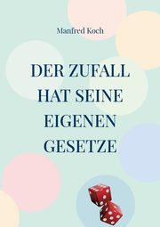 Der Zufall hat seine eigenen Gesetze, Koch Manfred