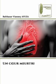 ksiazka tytu: Un c?ur meurtri autor: AYUZA Balthazar Vianney