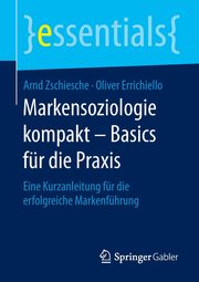 Markensoziologie kompakt - Basics fr die Praxis, Zschiesche Arnd
