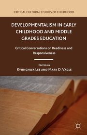 Developmentalism in Early Childhood and Middle Grades Education, 