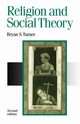 Religion and Social Theory, Turner Bryan S