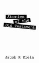 Stories of the Old Testament, Klein Jacob R.