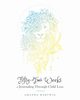 Fifty-Two Weeks of Journaling Through Child Loss, Hartwig Amanda