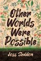 Other Worlds Were Possible, Sheldon Joss