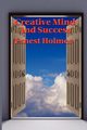 Creative Mind and Success, Holmes Ernest