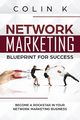 Network Marketing Blueprint for Success, K Colin