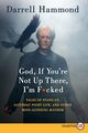 God, If You're Not Up There, I'm F*cked LP, Hammond Darrell