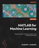 MATLAB for Machine Learning - Second Edition, Ciaburro Giuseppe