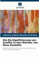 Die Re-Signifizierung von Graffiti in den Werken von Nina Pandolfo, Oliveira Katiuscia Anglica Micaela de