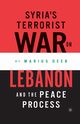 Syria's Terrorist War on Lebanon and the Peace Process, 