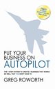 Put Your Business on Autopilot, Roworth Greg