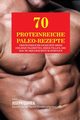 70 Proteinreiche Paleo-Rezepte, Correa Joseph