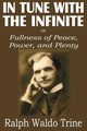 In Tune with the Infinite or  Fullness of Peace, Power, and Plenty, Trine Ralph Waldo