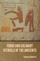 Foods and Culinary Utensils of the Ancients, Martyn Charles