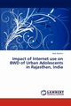 Impact of Internet Use on Bwd of Urban Adolescents in Rajasthan, India, Mathur Alok