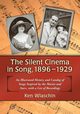 The Silent Cinema in Song, 1896-1929, Wlaschin Ken