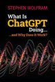 What Is ChatGPT Doing ... and Why Does It Work?, Wolfram Stephen