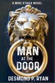 Man at the Door, Ryan Desmond P