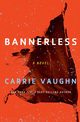Bannerless, Vaughn Carrie