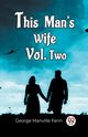This Man'S Wife Vol. Two, Fenn George Manville
