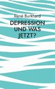 Depression und was jetzt?, Burkhard Ren