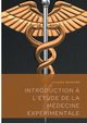 Introduction ? l'tude de la mdecine exprimentale, Bernard Claude