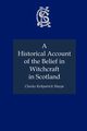 A Historical Account of the Belief in Witchcraft in Scotland, Sharpe Charles Kirkpatrick