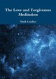 The Love and Forgiveness Meditation, Landau Mark