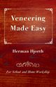 Veneering Made Easy - For School and Home Workshop, Hjorth Herman