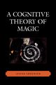 A Cognitive Theory of Magic, S?rensen Jesper