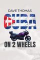 Cuba on 2 Wheels, Thomas Dave