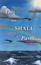 THIS TOO SHALL PASS, Kinlow Corbin Ala Yvonne