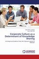 Corporate Culture as a Determinant of Knowledge Sharing, Laeeque Syed Harris