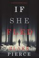 If She Fled (A Kate Wise Mystery-Book 5), Pierce Blake