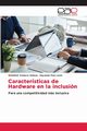 Caractersticas de Hardware en la inclusin, Velasco Galeas Wladimir