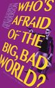 Who's Afraid of the Big, Bad World?, Henderson Janet  Elizabeth
