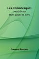Les Romanesques, Rostand Edmond