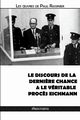 Le discours de la derni?re chance & Le vritable proc?s Eichmann, Rassinier Paul