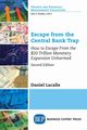 Escape from the Central Bank Trap, Lacalle Daniel