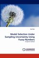 Model Selection Under Sampling Uncertainty Using Fuzzy Numbers, Wen Bei