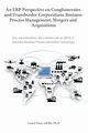 An Erp Perspective on Conglomerates and Transborder Corporations Business Process Management, Mergers and Acquisitions, Etan-Adollo Lionel
