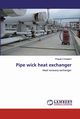 Pipe wick heat exchanger, Kulkarni Prasad D